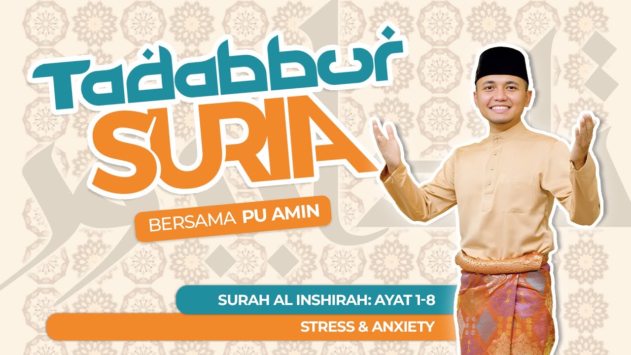 Surah Al Inshirah: Ayat 1-8 - Stres dan 'Anxiety' | TADABBUR SURIA Bersama PU Amin