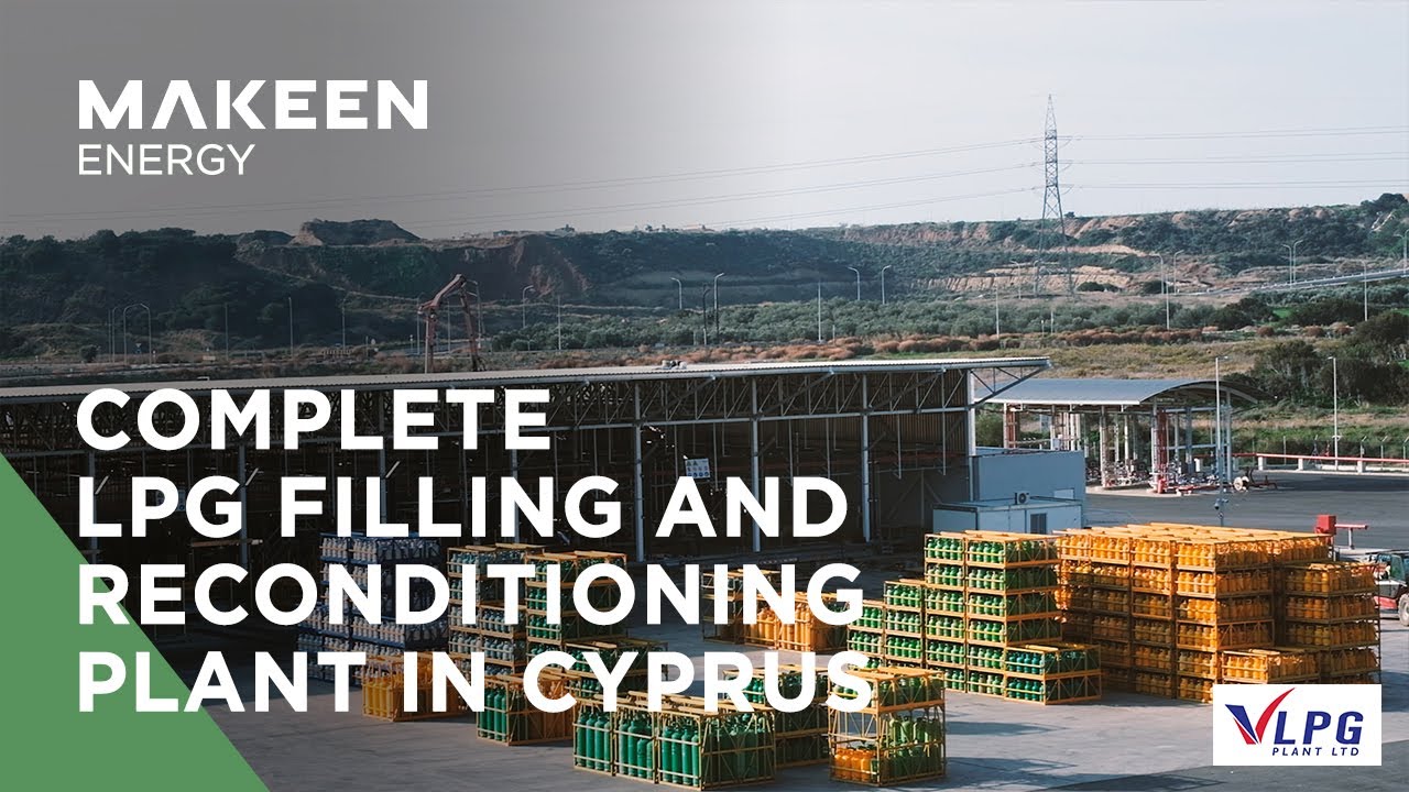 A state-of-the-art LPG cylinder filling and maintenance plant in Cyprus | MAKEEN Energy