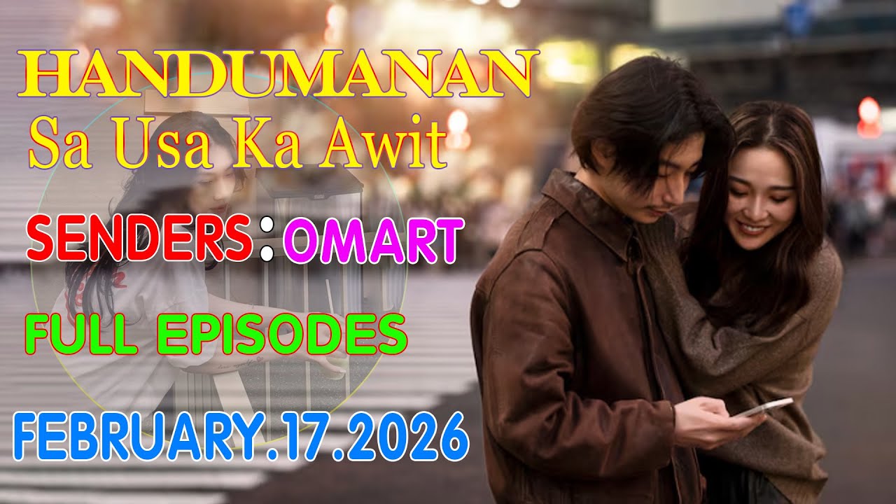 HANDUMANAN SA USA KA AWIT | SENDERS - OMART | FULL EPISODES | FEBRUARY 17.2026