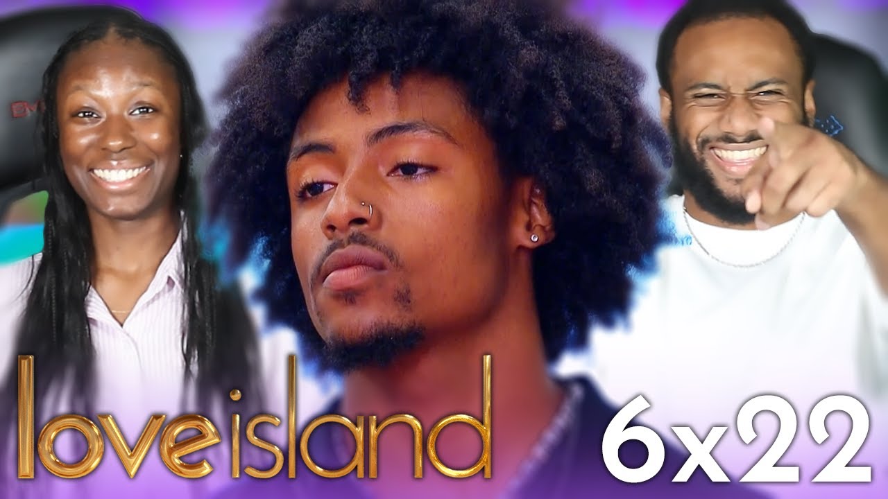 THE CONFRONTATION...LOVE ISLAND SEASON 6 REACTION!! | 6x22