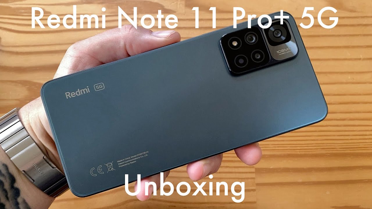 Redmi Note 11 Pro+ 5G unboxing ($369): 120W fast charging, 120Hz OLED display, 108MP main camera!