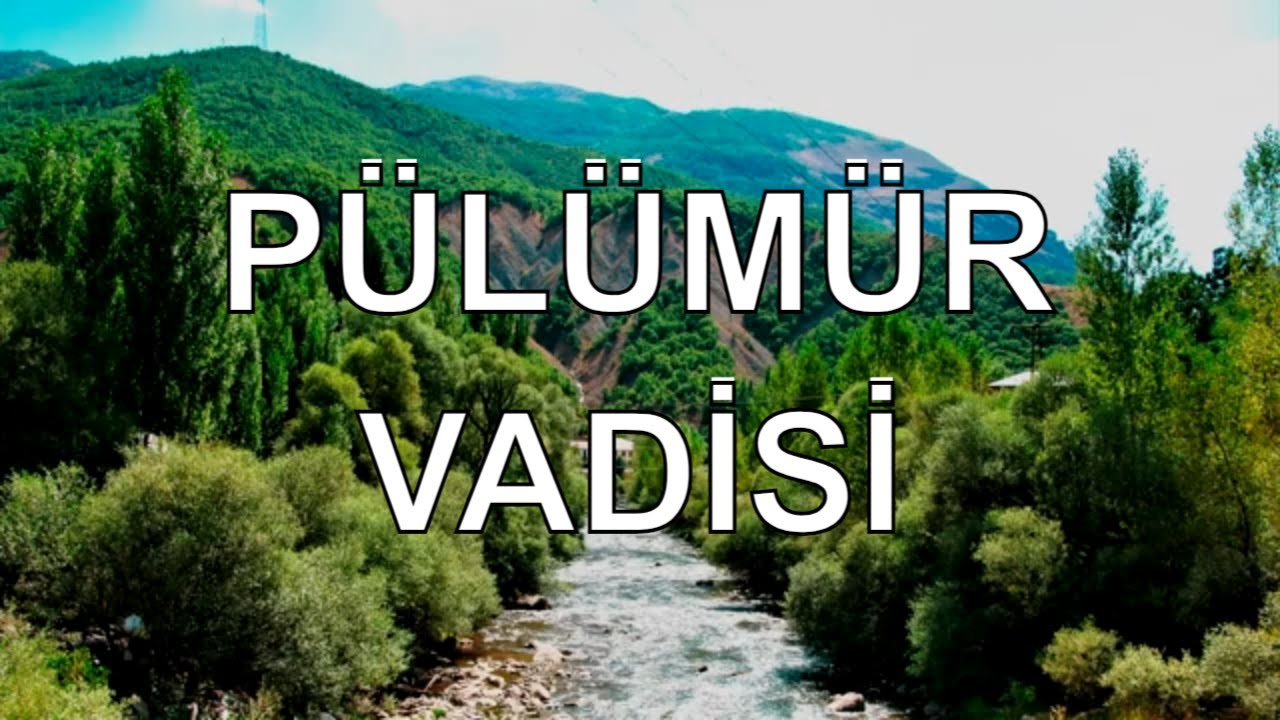 Tunceli Pülümür Çayı Vadisi - Dr. Murat