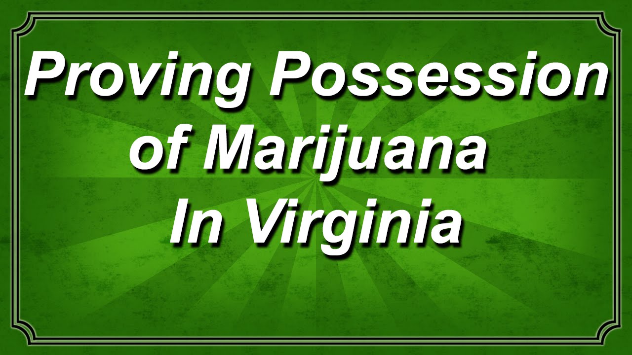 Proving Possession of Marijuana in Virginia