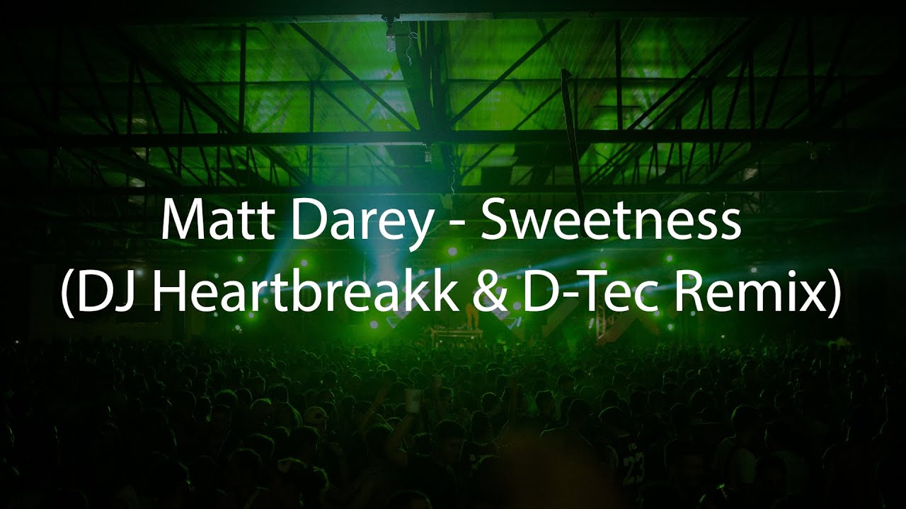 Matt Darey - Sweetness (DJ Heartbreakk & D-Tec Remix)