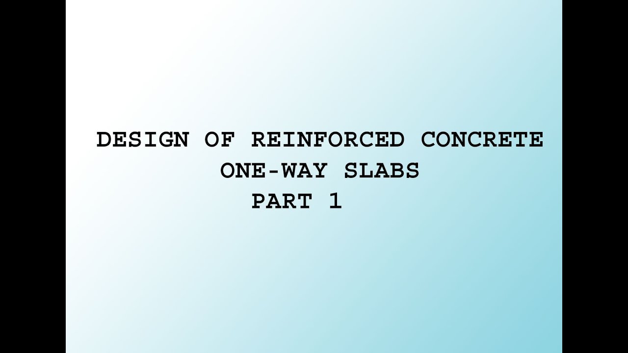 محاضرة 34- DESIGN OF REINFORCED CONCRETE ONE- WAY SLABS PART 1