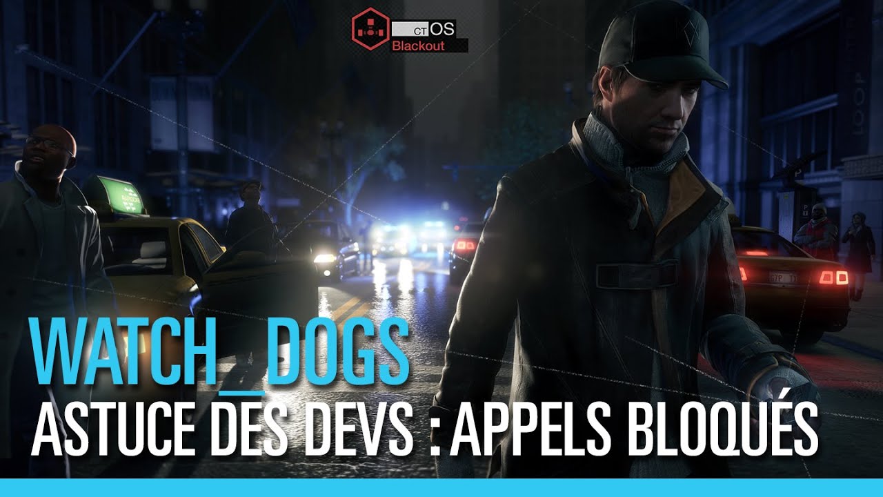 Watch_Dogs - Astuce des Devs #3 : Appels Bloqués