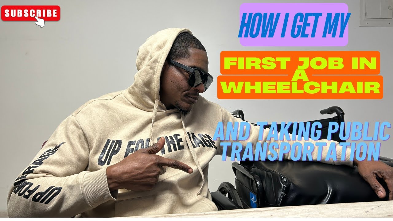 MY FIRST JOB IN A WHEELCHAIR AND TAKING PUBLIC TRANSPORTATION