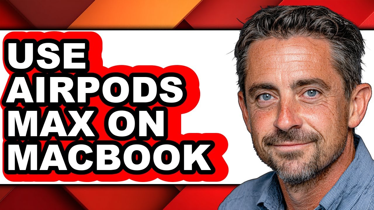 How to Use Airpods Max on Macbook - Full Guide