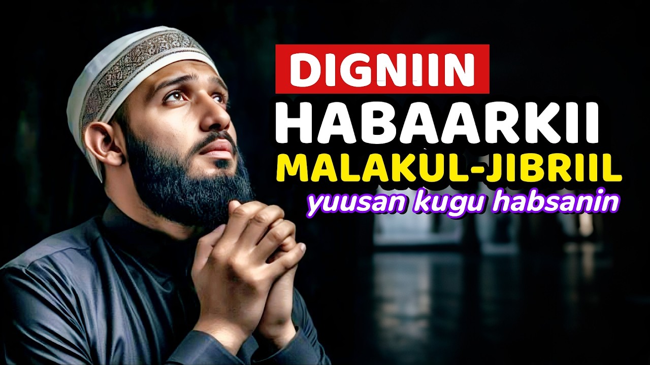 Digniin: Ka taxadar in uusan kugu habsanin habaarkii Makul-Jibriil | U diyaar garoow Ramadan