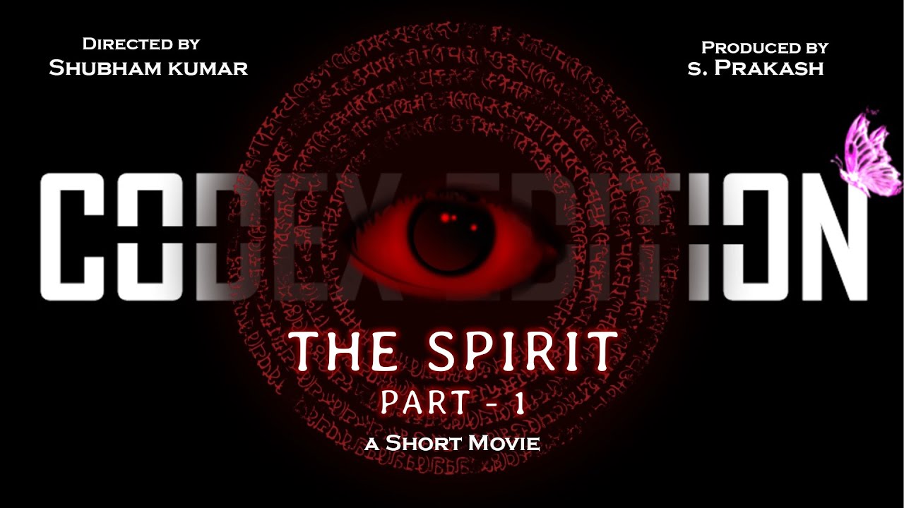 The Spirit Part - 1 | A Short Movie |  Codex Edition