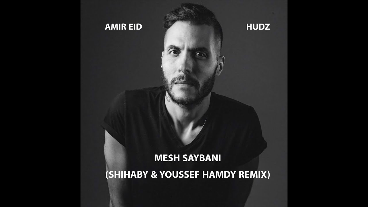 Hudz Ft. Amir Eid - Mesh Saybani (Shihaby & Youssef Hamdy Remix)