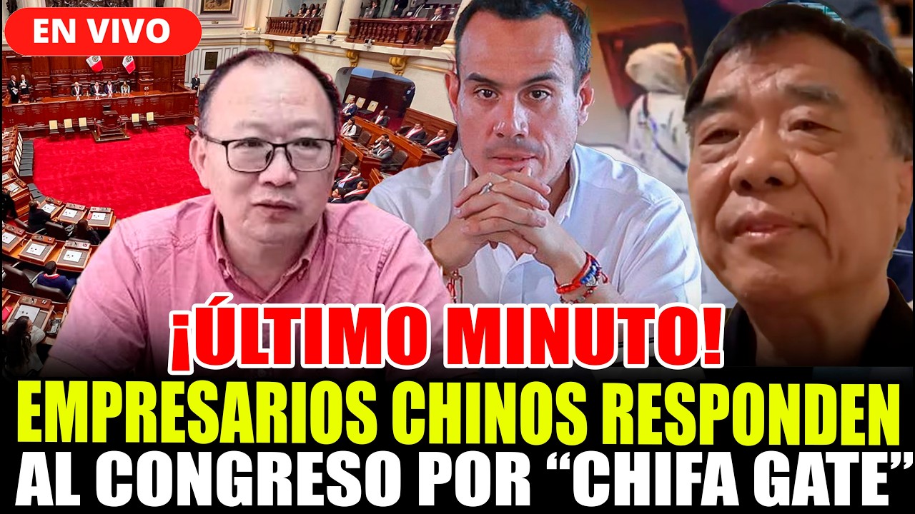 🔴¡ÚLTIMO MINUTO! EMPRESARIOS CHINOS RESPONDEN A CONGRESO X REUNIONES 