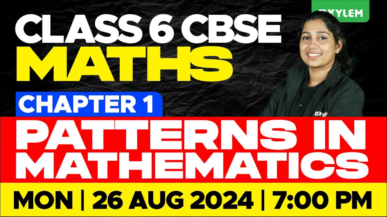 Class 6 CBSE Maths | Chapter 1 - Patterns In Mathematics| Xylem Class 6 CBSE