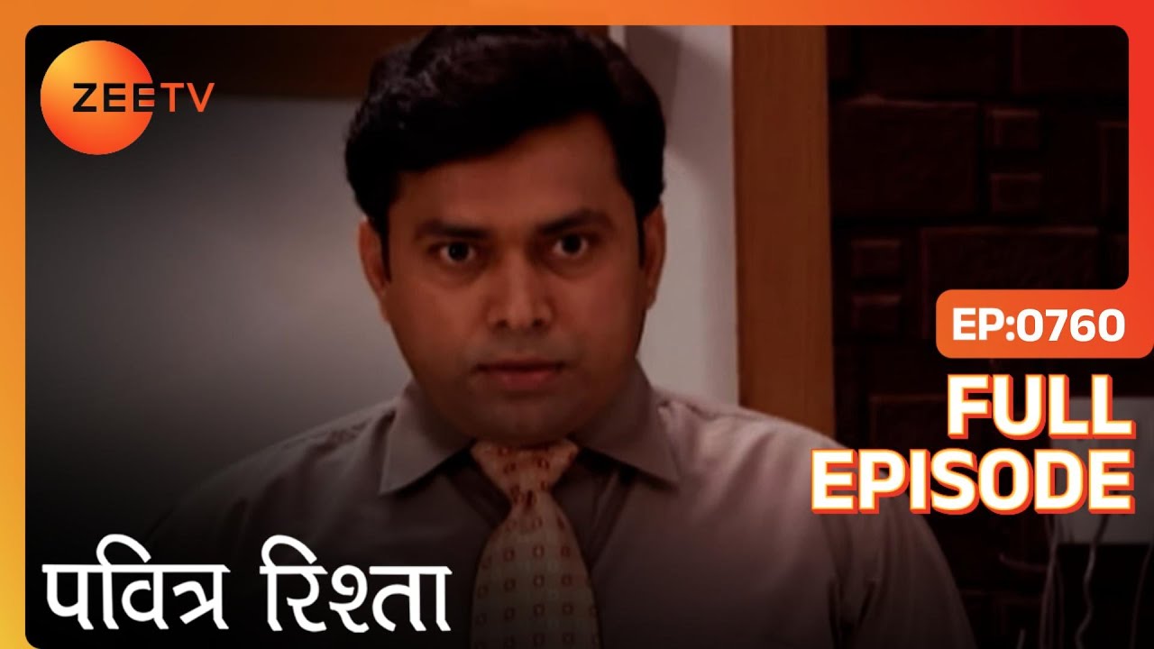 PAVITRA RISHTA - Full Ep - 760 - Archana, Manav, Savita, Sulochana, Arjun, Purvi - Zee TV
