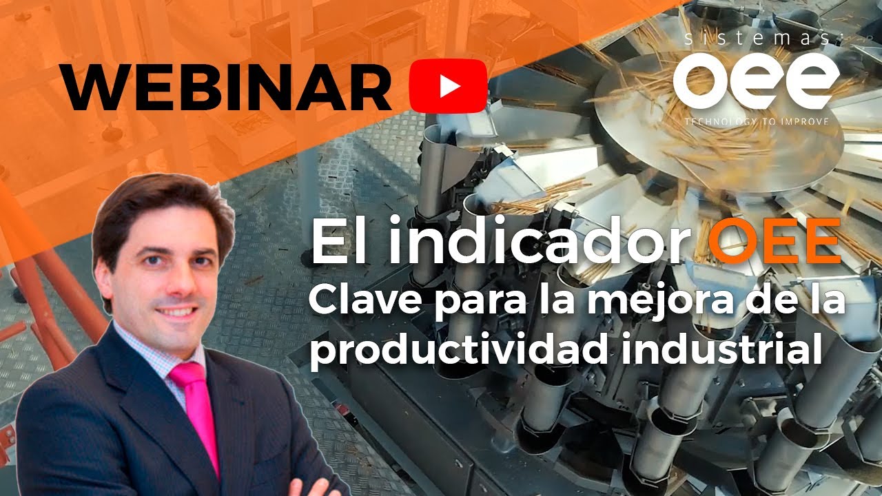 El indicador OEE - Clave para la mejora de la Productividad Industrial (PARTE 1) (WEBINAR 🎥)