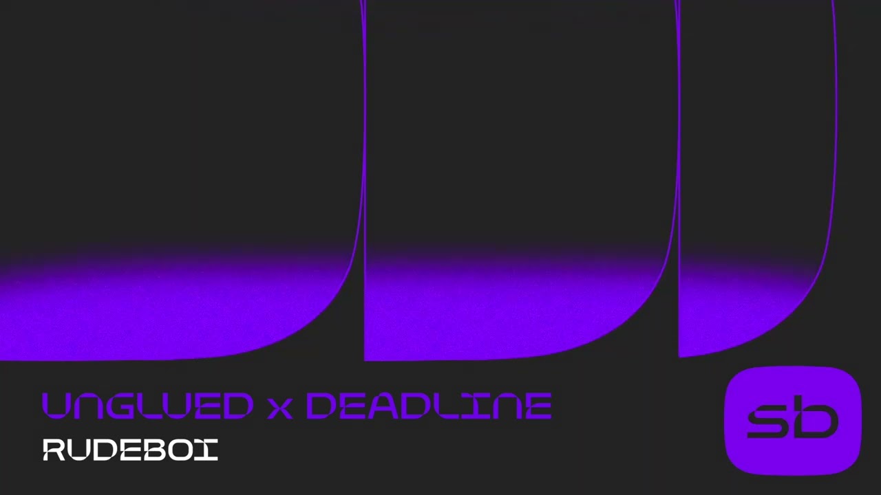 Unglued x Deadline - RUDEBOI
