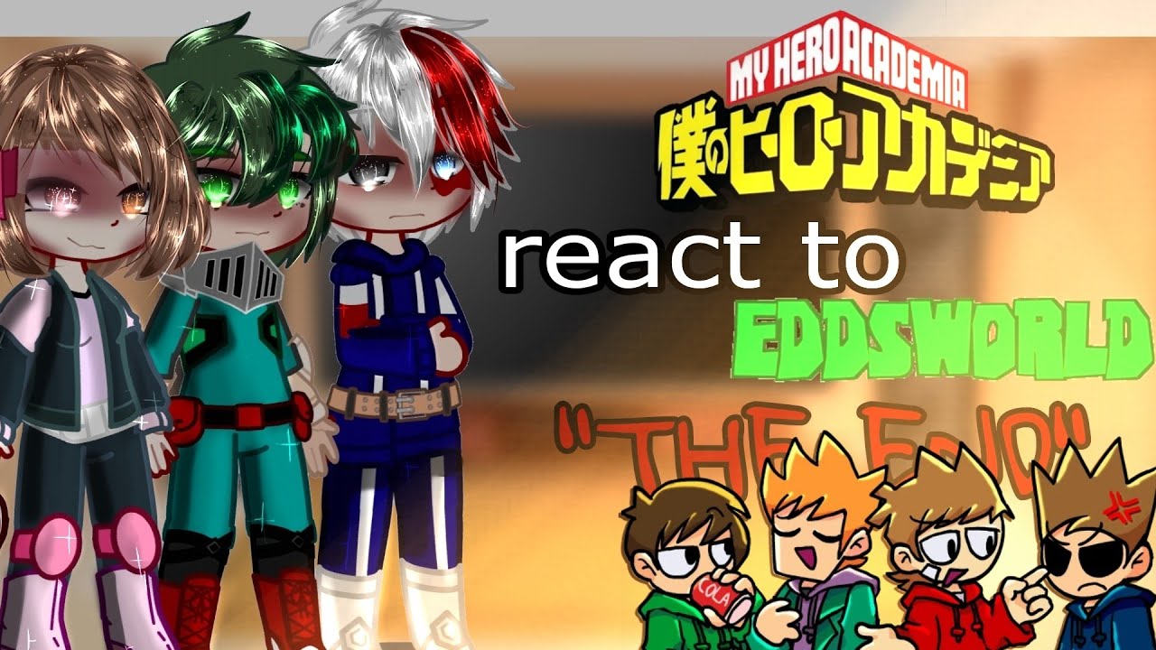 MHA(BNHA) react to Eddsworld 