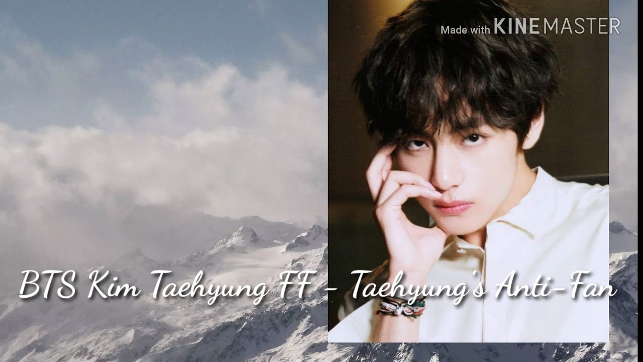 BTS Taehyung FF - Taehyung's Anti-Fan (One Shot)
