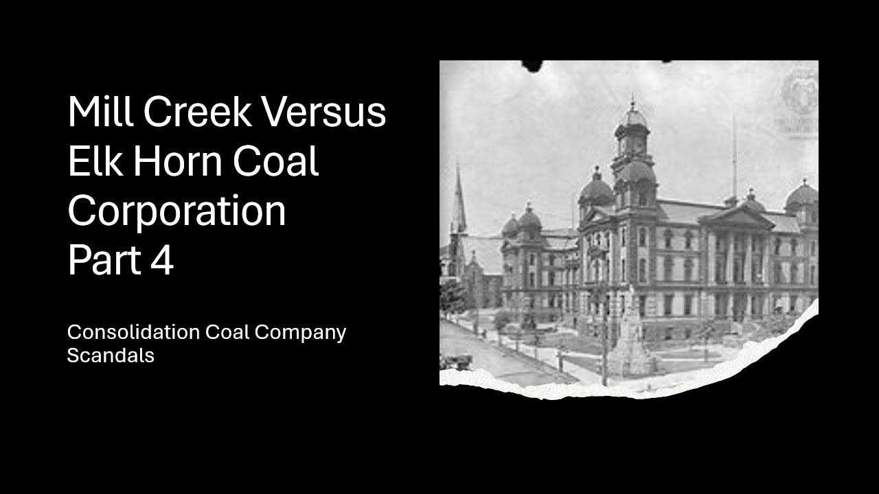 Consolidation Coal Company Scandals:  Bank of Mill Creek v. Elk Horn Coal Corporation Part 4