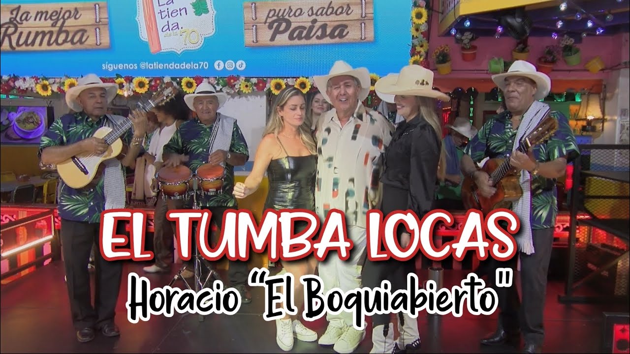 EL TUMBA LOCAS - HORACIO GRISALES “EL BOQUIABIERTO