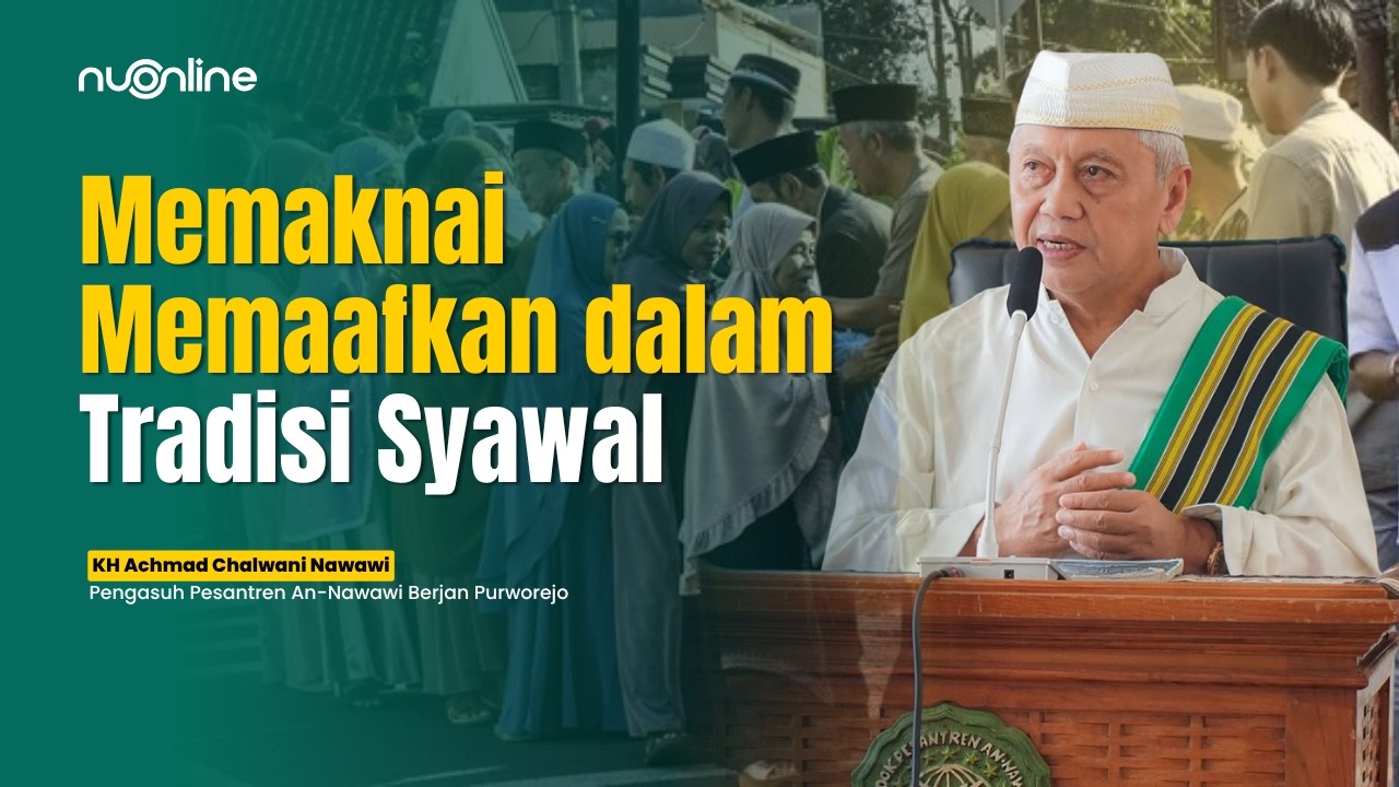 Makna Syawal dan 4 Sikap yang Membawa Keberkahan Hidup Menurut Tuntunan Nabi ﷺ | KH Achmad Chalwani