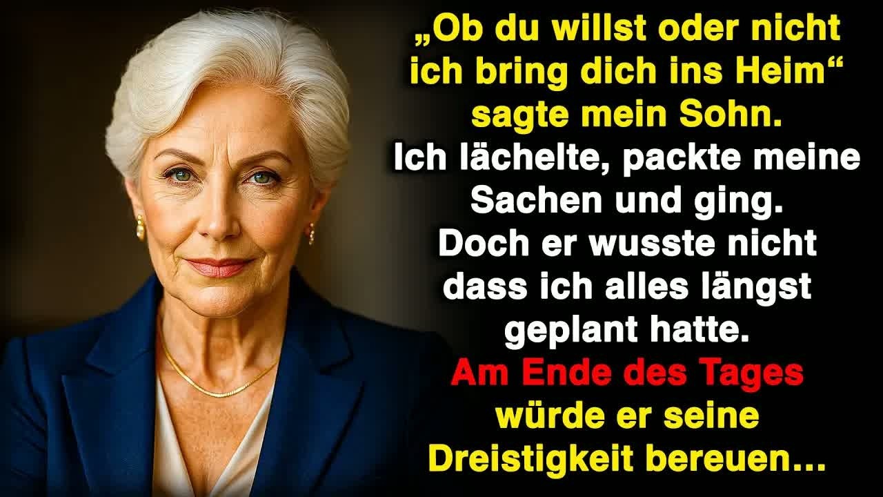 „Ich bring dich so oder so ins Heim, und zwar mit Vergnügen!“, sagte mein Sohn  Doch er ahnte ni