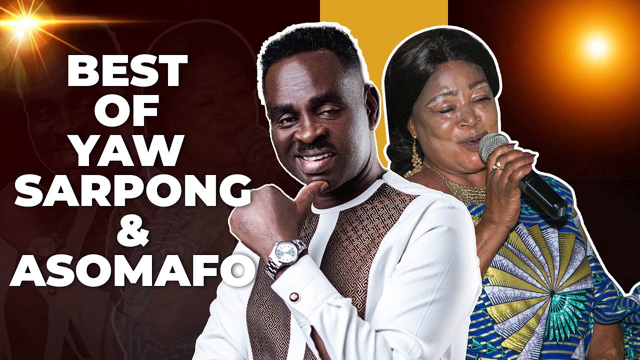 THE BEST OF YAW SARPONG AND ASOMAFO