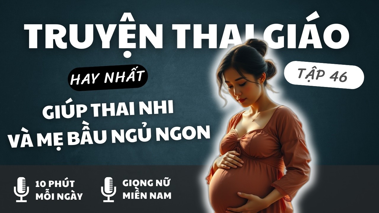 Trí Não Của Trẻ Phát Triển Ngay Từ Trong Bụng Mẹ 🎧 Đọc Truyện Thai Giáo Thay Mẹ Bầu