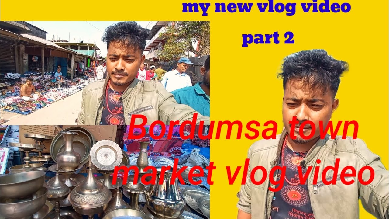 My new vlog video bordumsa town market vlog video video
