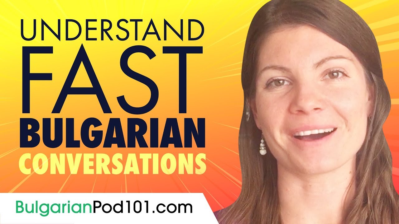 Understand FAST Bulgarian Conversations