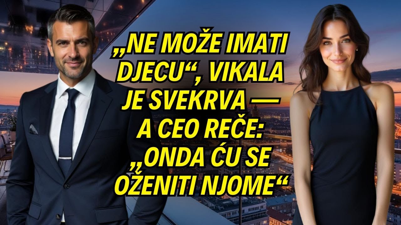 „Ne može imati djecu“, vikala je svekrva — a CEO reče: „Onda ću se oženiti njome“