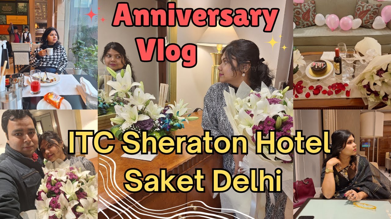 ITC Sheraton Hotel New Delhi Saket | 5 Star Marriott Hotel Review | Anniversary Vlog 💃🏻 Buffet Food