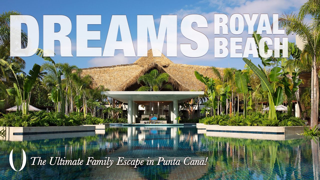Explore the family paradise of Dreams Royal Beach Punta Cana with UVC