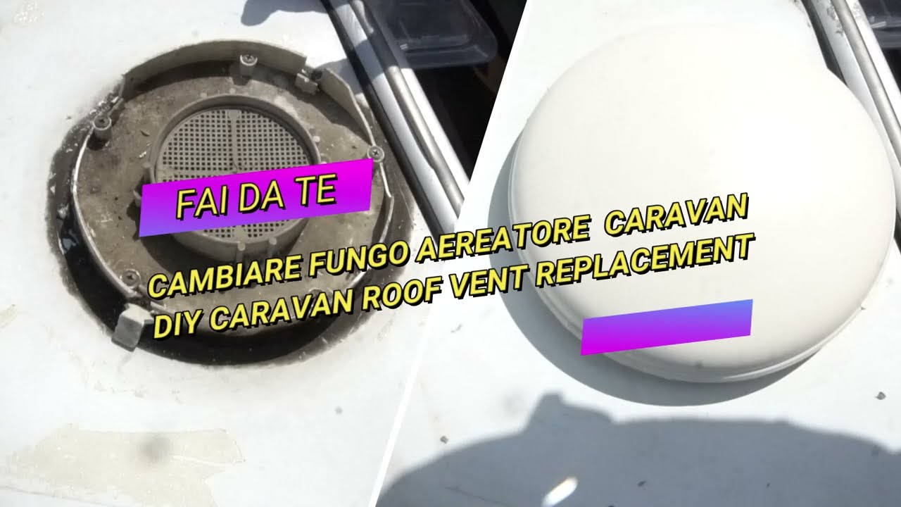 Sostituire fungo aereatore caravan o camper fai da te how to diy replace caravan mushroom vent