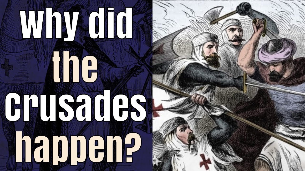 Why did the Crusades happen?
