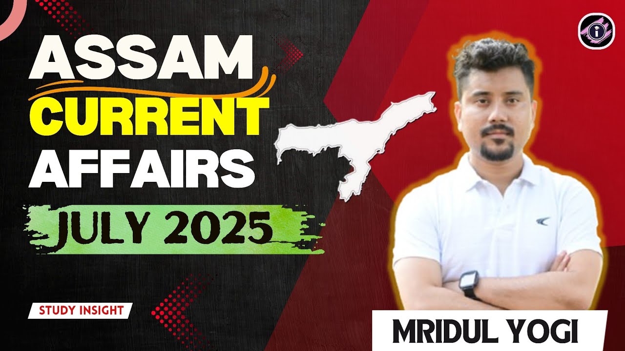 Assam Current Affairs | July 2025 | Mridul Yogi