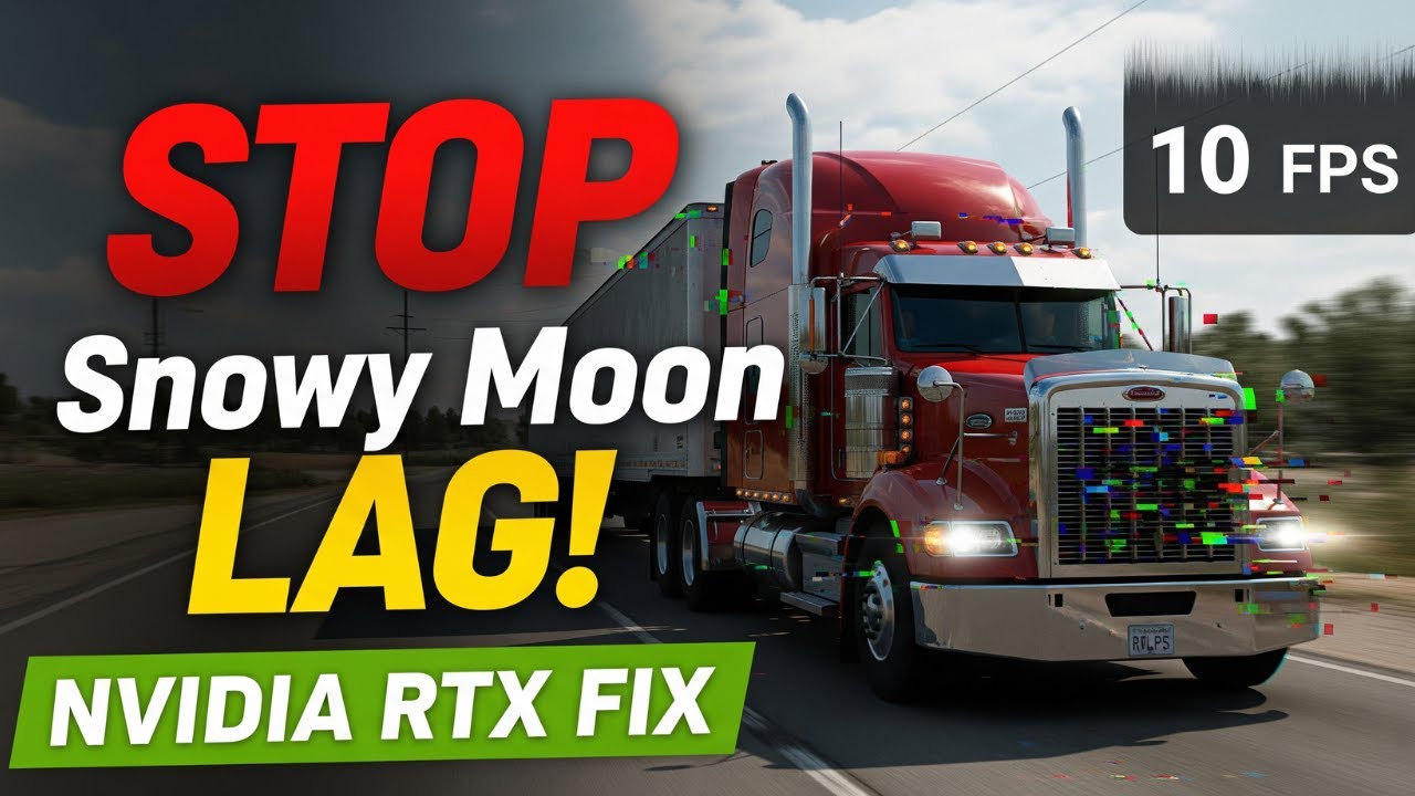 FIX Snowy Moon Lag in ATS and ETS2 | NVIDIA RTX 20/30/40/50 Series Guide