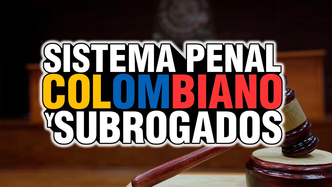 SISTEMA PENAL COLOMBIANO【 SUBROGADOS 】DOMICILIARIA - SUSPENSIÓN DE PENA