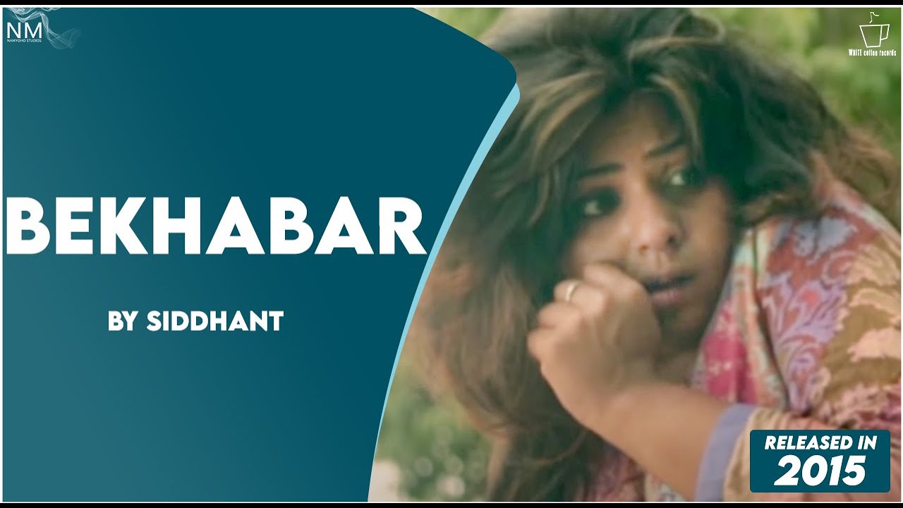 BEKHABAR FEAT. SIDDHANT ll NAMYOHO STUDIOS ll OFFICIAL VIDEO ll