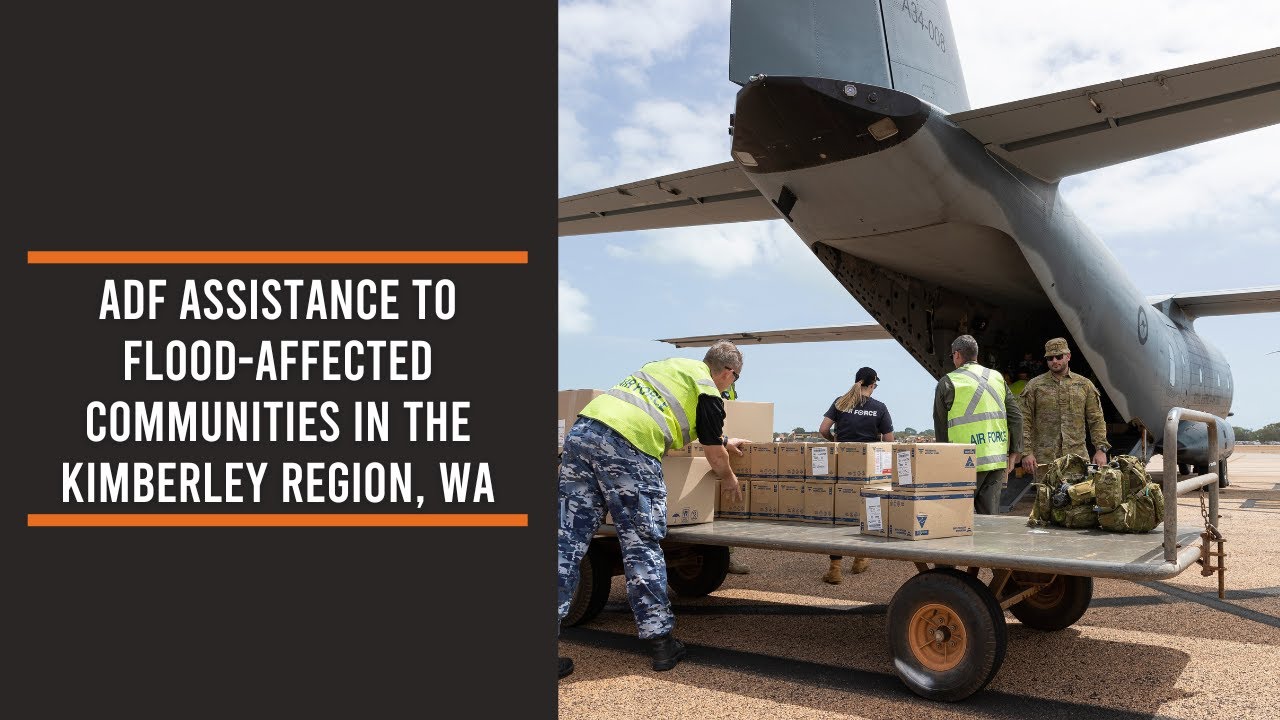 ADF assistance to flood-affected communities in the Kimberley Region, WA