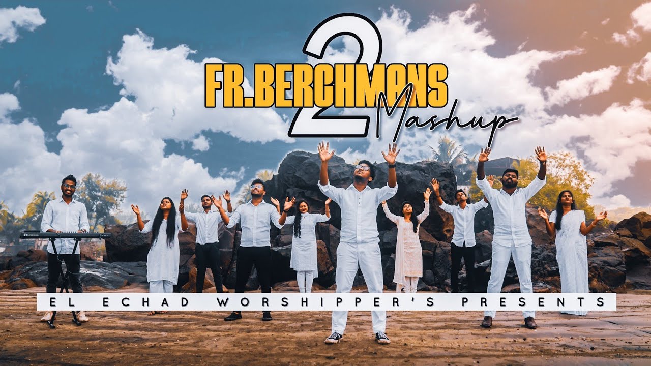 Fr. S.J. Berchmans Worship Mash-up²  | El Echad Worshipers | Official Music Video |