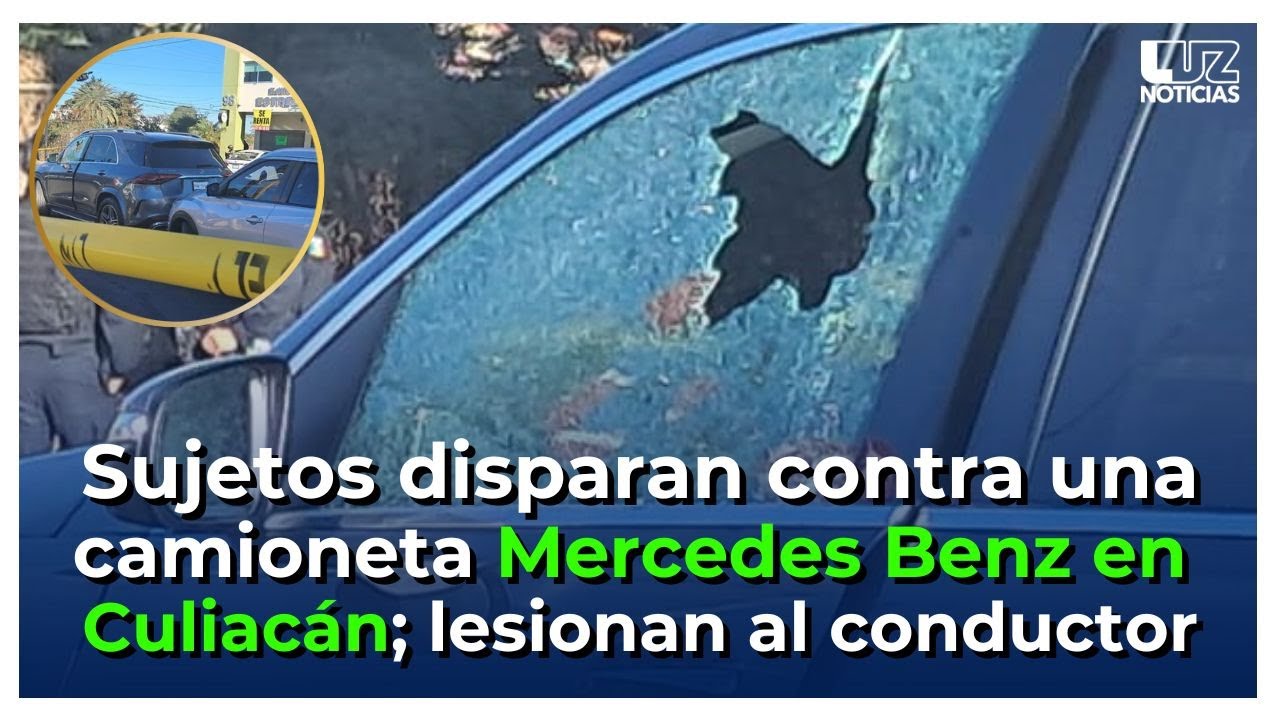 Sujetos atacan a disparos una camioneta Mercedes Benz en Culiacán; dejan herido al conductor