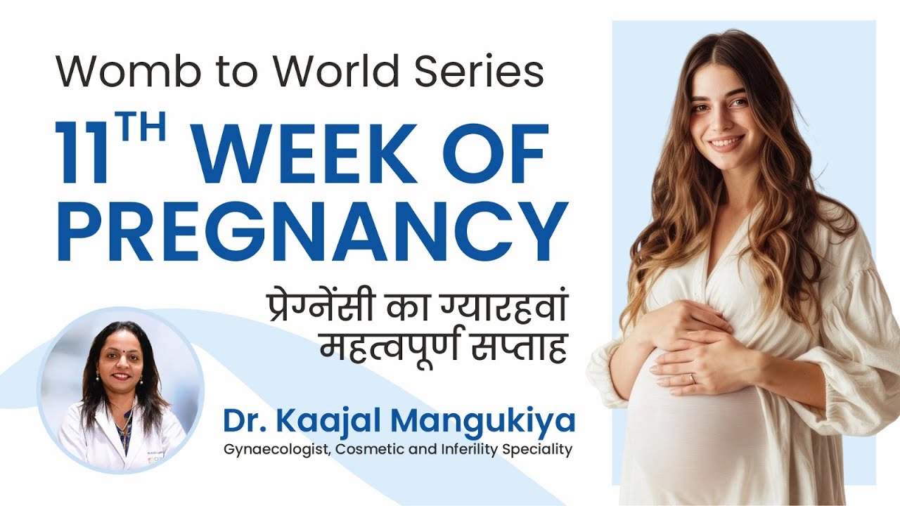 11th Week of Pregnancy | Baby Growth, Symptoms & Care Tips | Womb to World Series - Dr Kaajal