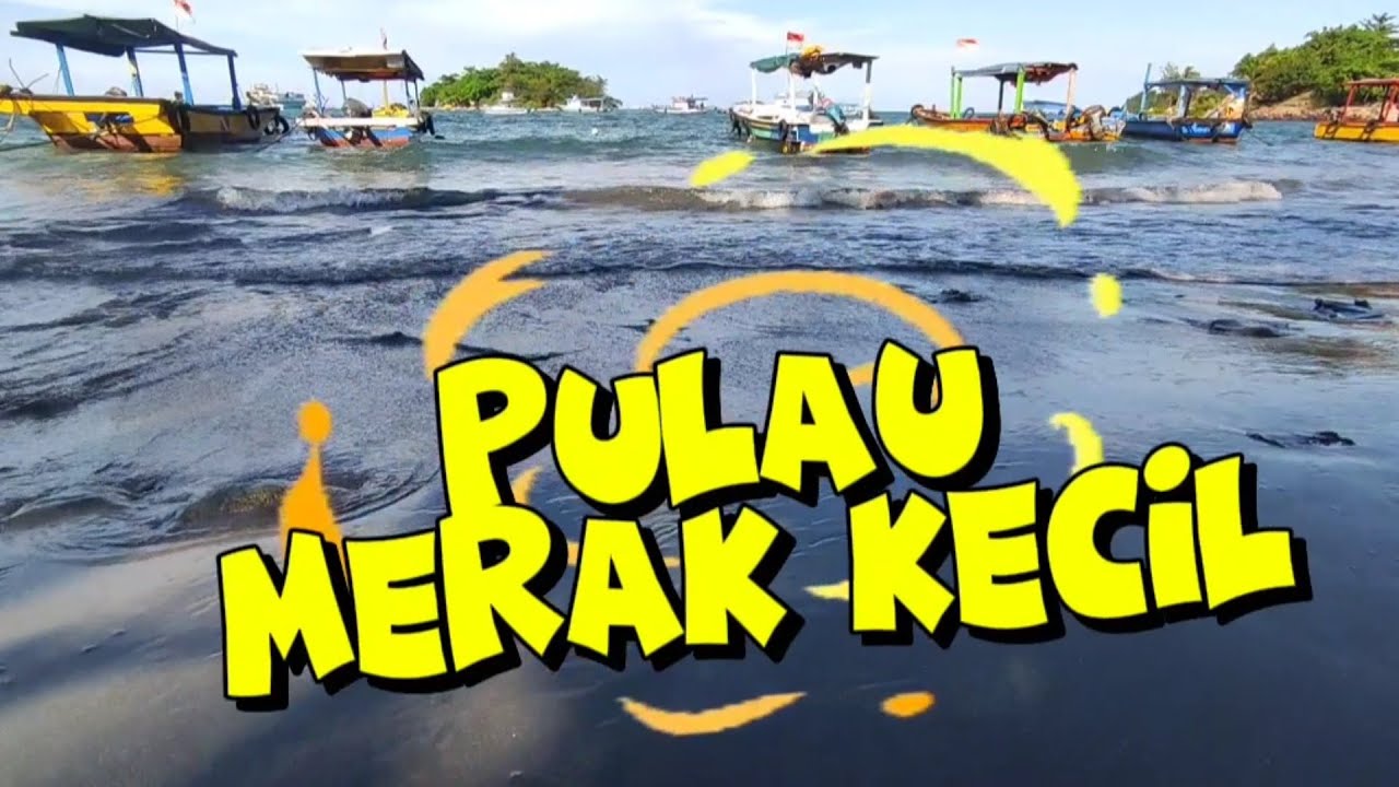PULAU MERAK KECIL , CILEGON - BANTEN