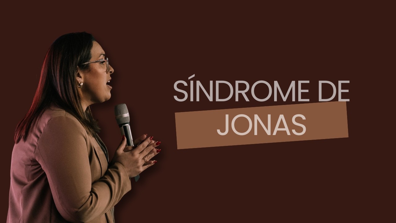 A SÍNDROME DE JONAS | PRA. DÉBORA LOLA
