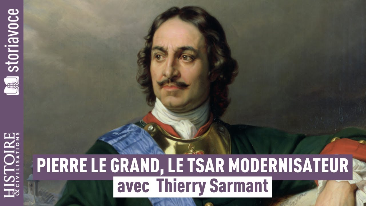 Pierre le grand, le tsar qui révolutionna la Russie, avec Thierry Sarmant