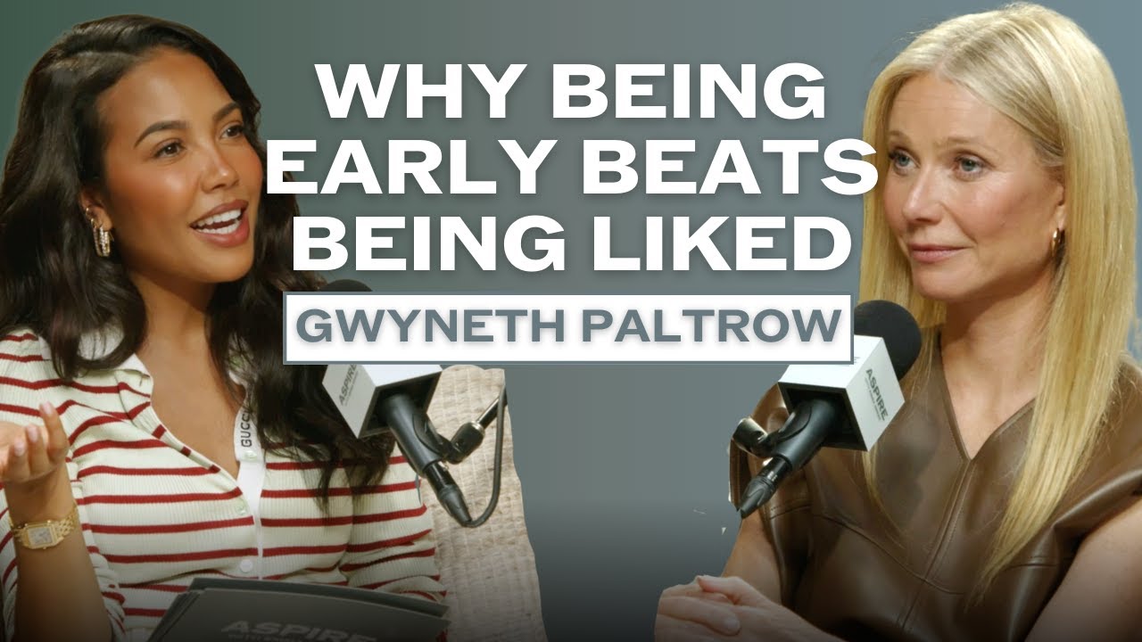 Gwyneth Paltrow: Why Being Early Is Better Than Being Liked | Aspire with Emma Grede