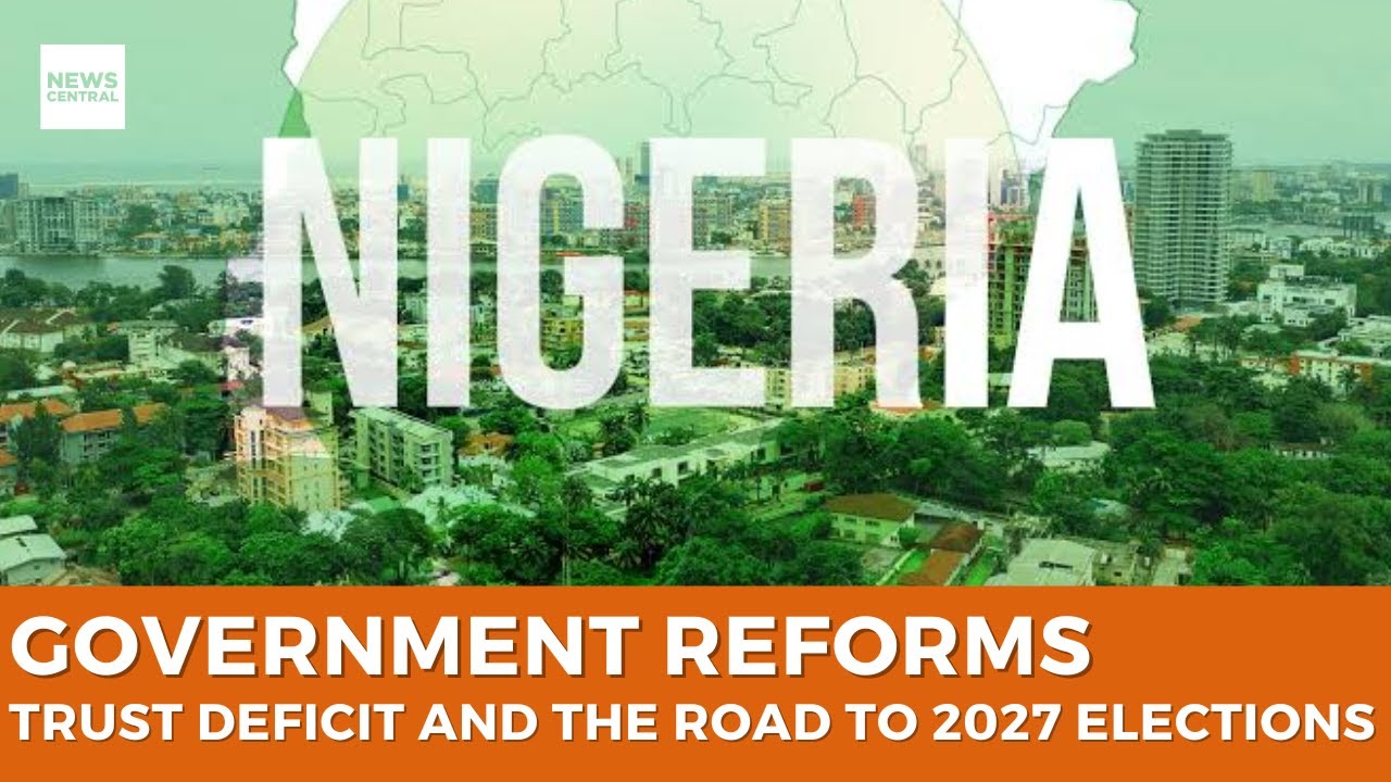 Government Reforms Under Scrutiny: Trust Deficit and The Road to 2027 Elections