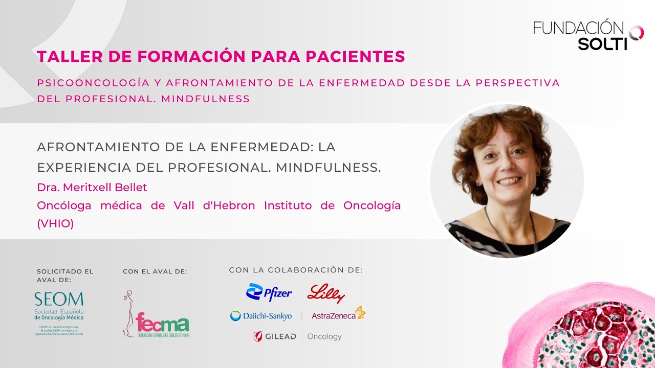 Taller pacientes SOLTI - Afrontamiento de la enfermedad: la perspectiva del profesional. Mindfulness