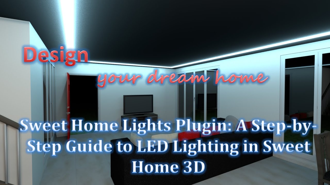 Sweet Home Lights Plugin: A Step-by-Step Guide to LED Lighting in Sweet Home 3D